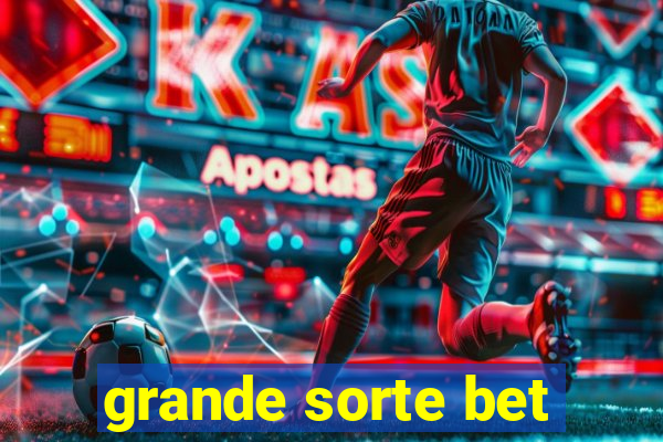 grande sorte bet